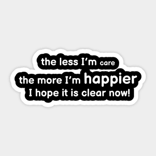 Less Care More Happy Sticker